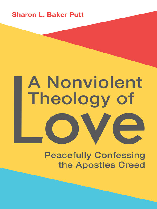 Title details for A Nonviolent Theology of Love by Sharon  L.  Baker Putt - Available